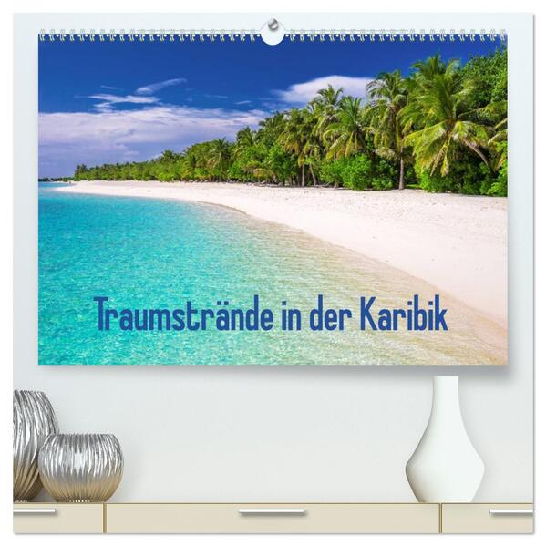 Traumstrände in der Karibik (hochwertiger Premium Wandkalender 2026 DIN A2 quer) Kunstdruck in Hochglanz