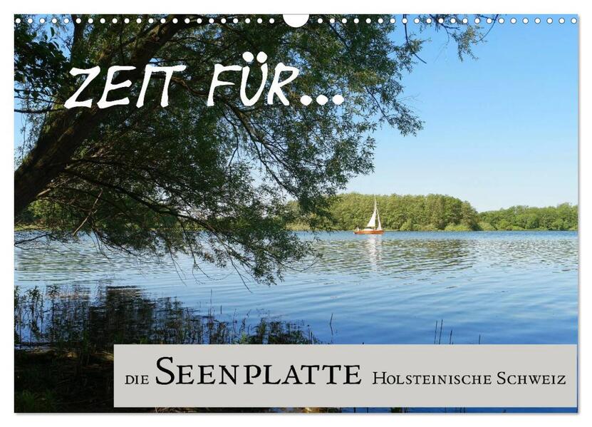 Zeit für... die Seenplatte Holsteinische Schweiz (Wandkalender 2026 DIN A3 quer) CALVENDO Monatskalender