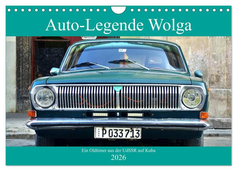 Auto-Legende Wolga - Ein Oldtimer aus der UdSSR auf Kuba (Wandkalender 2026 DIN A4 quer) CALVENDO Monatskalender