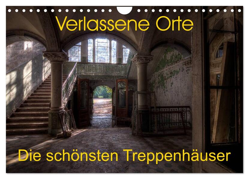 Verlassene Orte - Die schönsten Treppenhäuser (Wandkalender 2026 DIN A4 quer) CALVENDO Monatskalender
