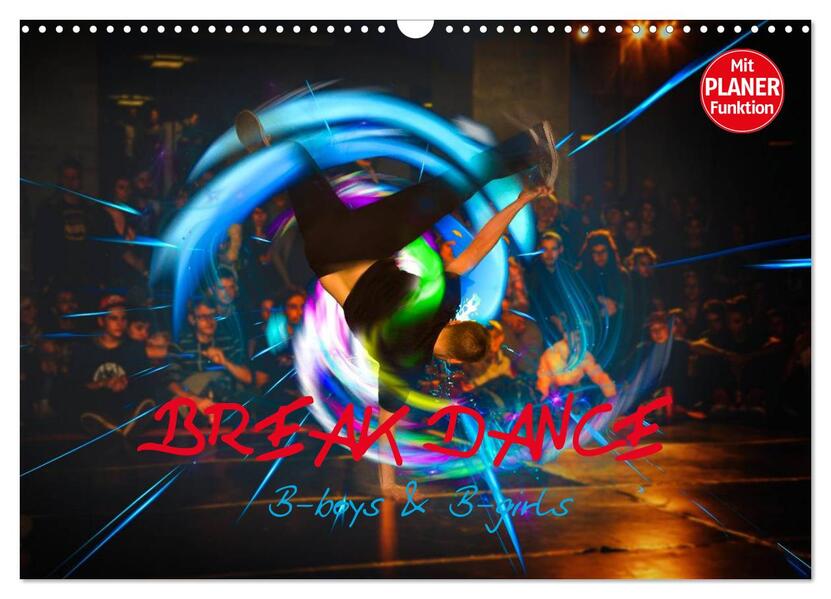 Break Dance B-boys & B-girls (Wandkalender 2026 DIN A3 quer) CALVENDO Monatskalender
