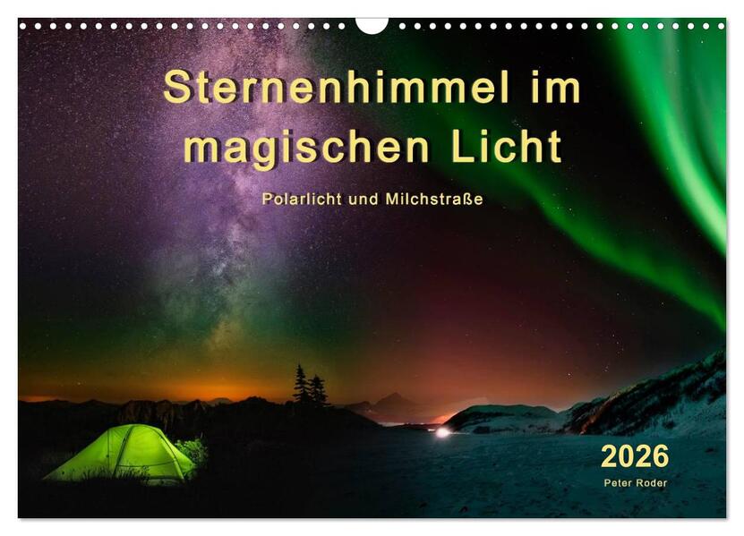 Sternenhimmel im magischen Licht - Polarlicht und Milchstraße (Wandkalender 2026 DIN A3 quer) CALVENDO Monatskalender
