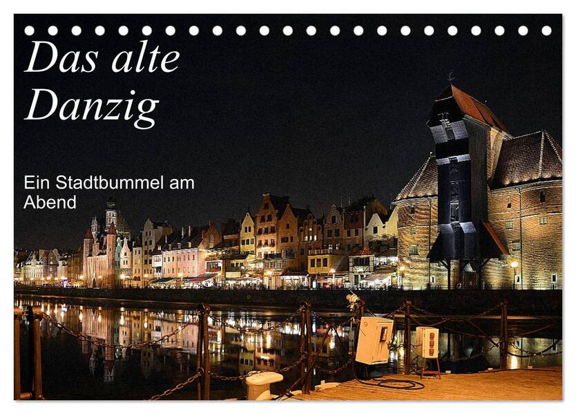 Das alte Danzig - Ein Stadtbummel am Abend (Tischkalender 2026 DIN A5 quer) CALVENDO Monatskalender