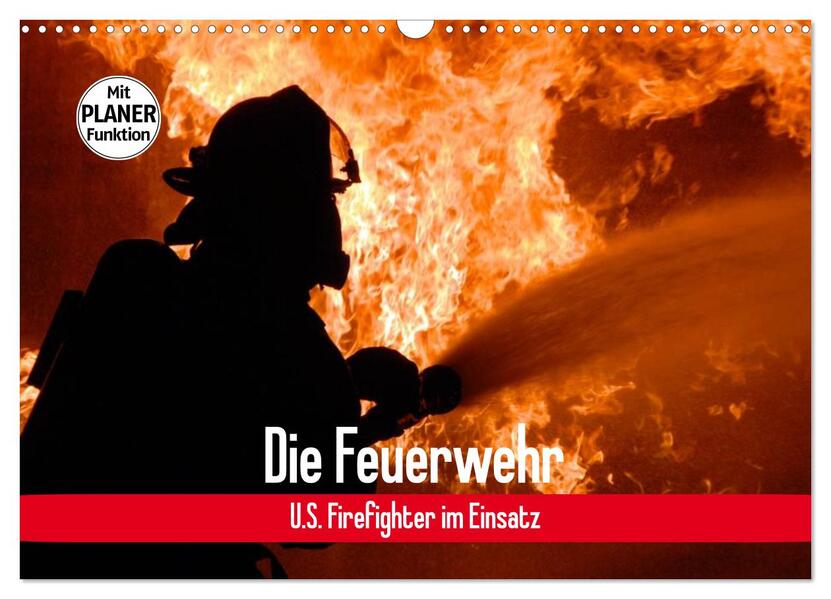 Die Feuerwehr. U.S. Firefighter im Einsatz (Wandkalender 2026 DIN A3 quer) CALVENDO Monatskalender