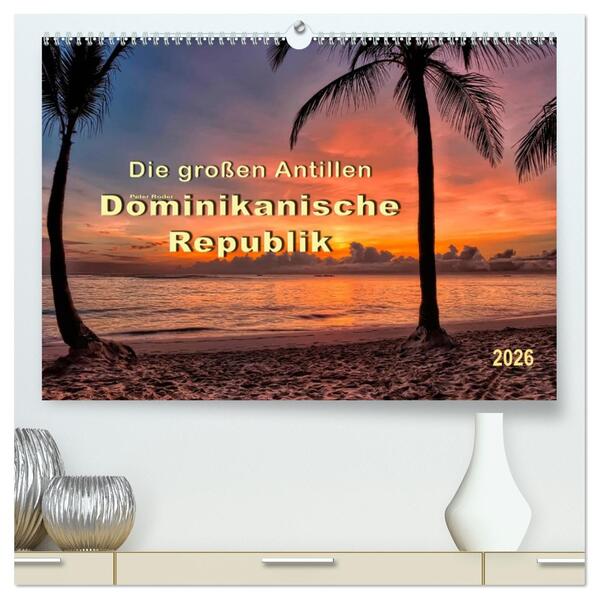 Die großen Antillen - Dominikanische Republik (hochwertiger Premium Wandkalender 2026 DIN A2 quer) Kunstdruck in Hochglanz