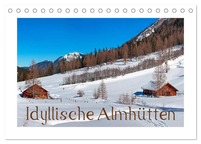 Idyllische Almhütten (Tischkalender 2026 DIN A5 quer) CALVENDO Monatskalender