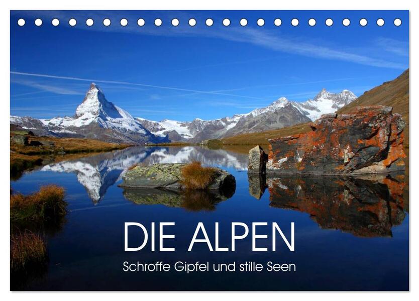 DIE ALPEN - Schroffe Gipfel und stille Seen (Tischkalender 2026 DIN A5 quer) CALVENDO Monatskalender