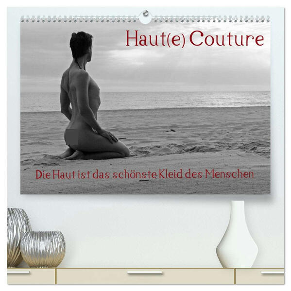 Haut(e) Couture (hochwertiger Premium Wandkalender 2026 DIN A2 quer) Kunstdruck in Hochglanz