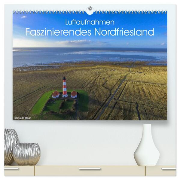 Luftaufnahmen - Faszinierendes Nordfriesland (hochwertiger Premium Wandkalender 2026 DIN A2 quer) Kunstdruck in Hochglanz