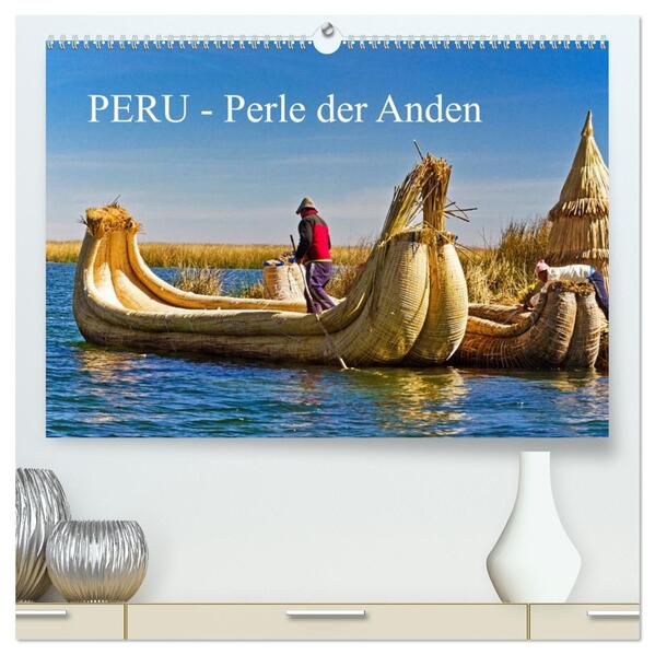 Peru - Perle der Anden (hochwertiger Premium Wandkalender 2026 DIN A2 quer) Kunstdruck in Hochglanz