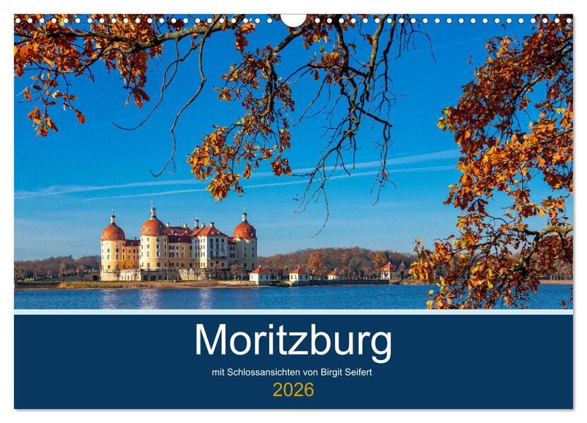 Moritzburg mit Schlossansichten (Wandkalender 2026 DIN A3 quer) CALVENDO Monatskalender