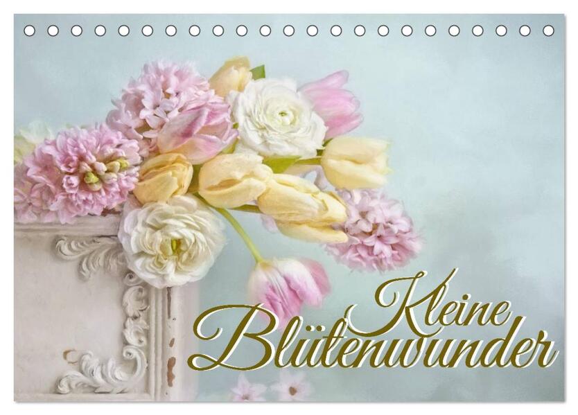 Kleine Blütenwunder (Tischkalender 2026 DIN A5 quer) CALVENDO Monatskalender