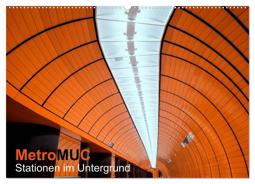 MetroMUC Stationen im Untergrund Münchens (Wandkalender 2026 DIN A2 quer) CALVENDO Monatskalender