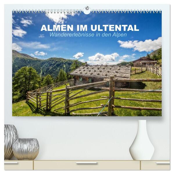 Almen im Ultental (hochwertiger Premium Wandkalender 2026 DIN A2 quer) Kunstdruck in Hochglanz
