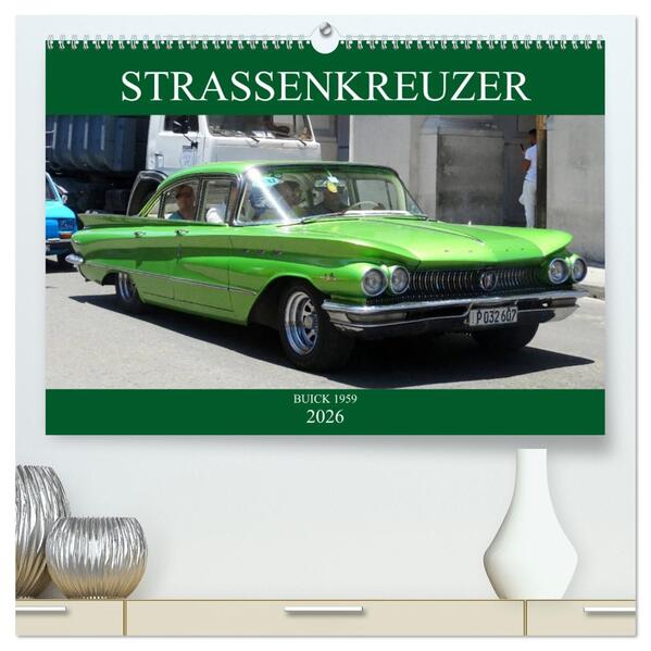 STRASSENKREUZER - BUICK 1959 (hochwertiger Premium Wandkalender 2026 DIN A2 quer) Kunstdruck in Hochglanz