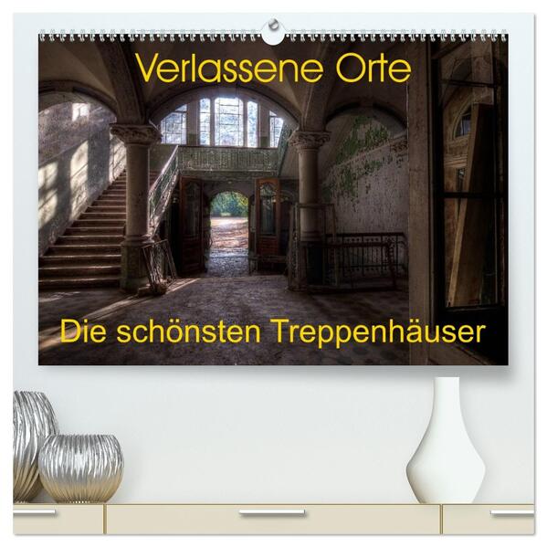 Verlassene Orte - Die schönsten Treppenhäuser (hochwertiger Premium Wandkalender 2026 DIN A2 quer) Kunstdruck in Hochglanz