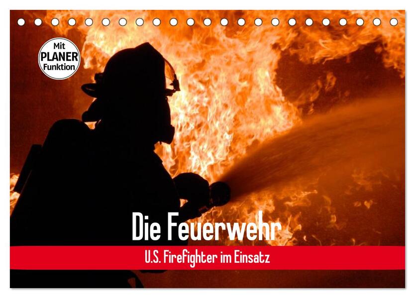Die Feuerwehr. U.S. Firefighter im Einsatz (Tischkalender 2026 DIN A5 quer) CALVENDO Monatskalender