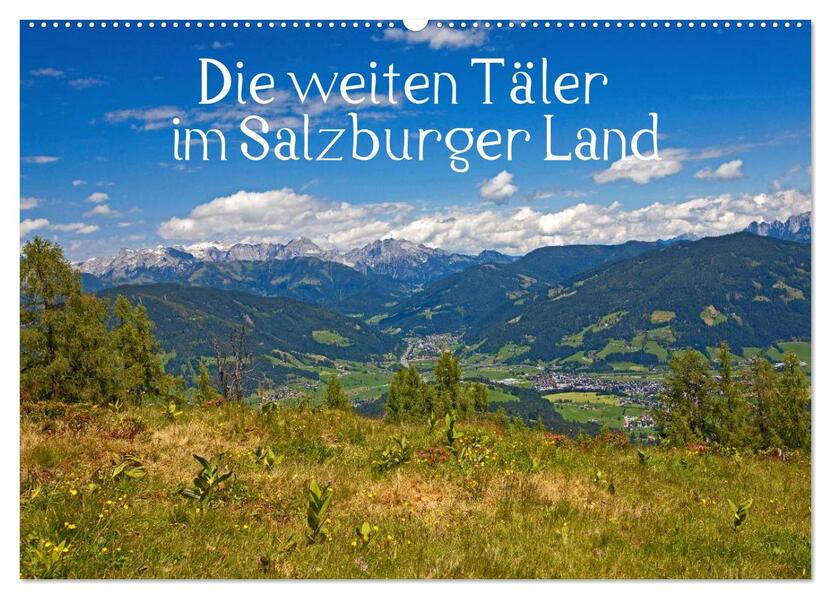 Die weiten Täler im Salzburger Land (Wandkalender 2026 DIN A2 quer) CALVENDO Monatskalender