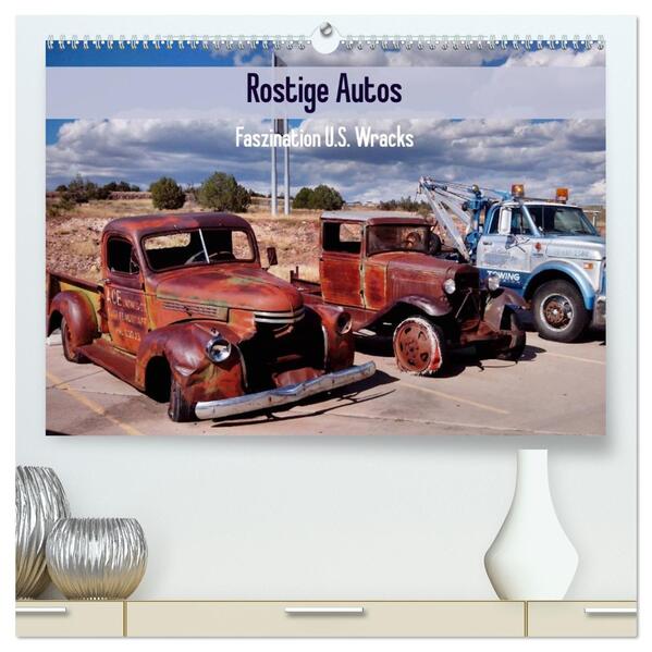 Rostige Autos. Faszination U.S. Wracks (hochwertiger Premium Wandkalender 2026 DIN A2 quer) Kunstdruck in Hochglanz