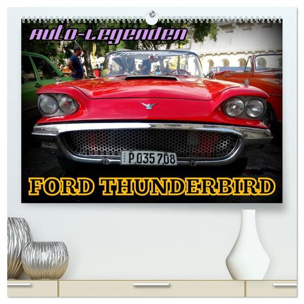 Auto-Legenden: FORD THUNDERBIRD (hochwertiger Premium Wandkalender 2026 DIN A2 quer) Kunstdruck in Hochglanz