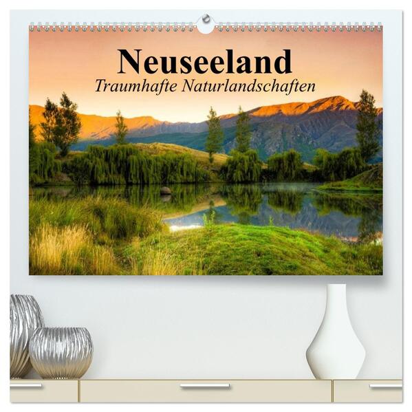 Neuseeland. Traumhafte Naturlandschaften (hochwertiger Premium Wandkalender 2026 DIN A2 quer) Kunstdruck in Hochglanz