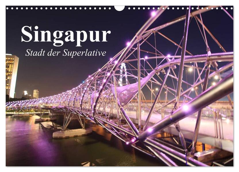 Singapur. Stadt der Superlative (Wandkalender 2026 DIN A3 quer) CALVENDO Monatskalender