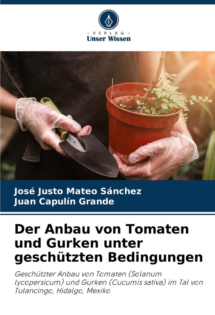 Der Anbau von Tomaten und Gurken unter geschützten Bedingungen