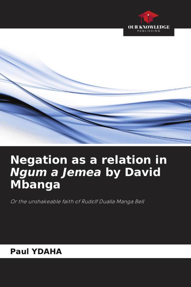 Negation as a relation in Ngum a Jemea by David Mbanga