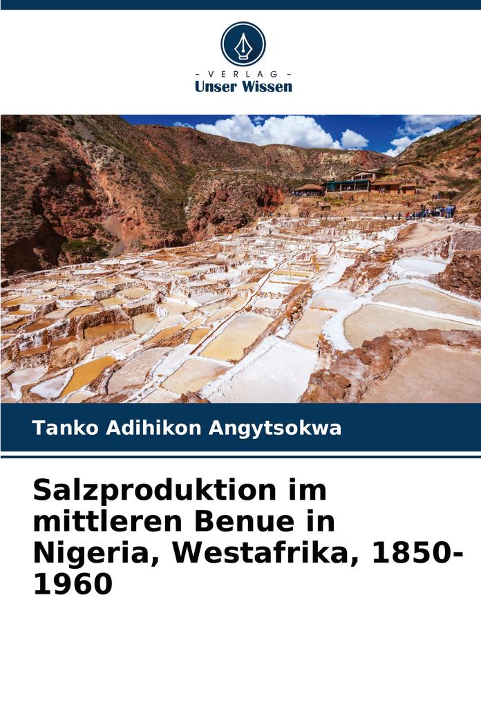 Salzproduktion im mittleren Benue in Nigeria Westafrika 1850-1960