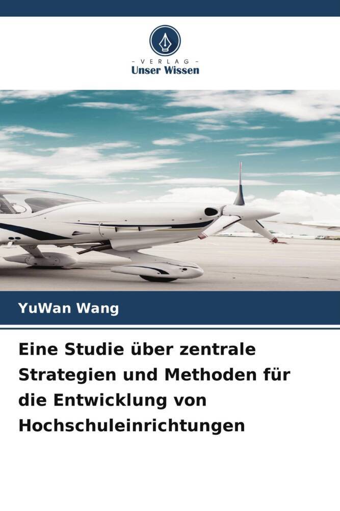 Eine Studie über zentrale Strategien und Methoden für die Entwicklung von Hochschuleinrichtungen
