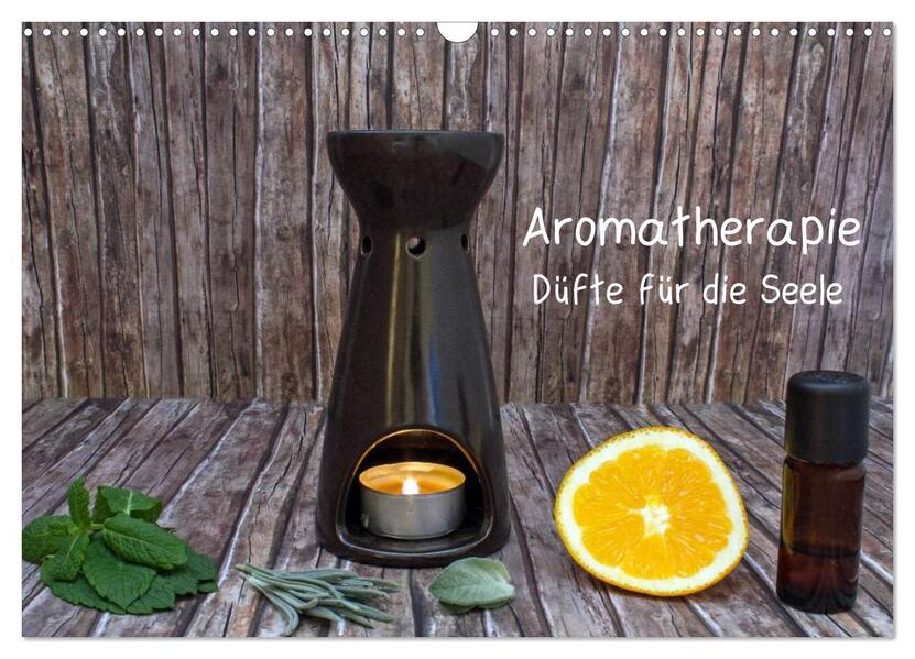 Aromatherapie - Düfte für die Seele (Wandkalender 2026 DIN A3 quer) CALVENDO Monatskalender