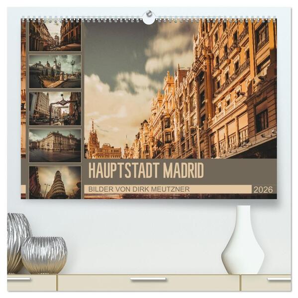 Hauptstadt Madrid (hochwertiger Premium Wandkalender 2026 DIN A2 quer) Kunstdruck in Hochglanz
