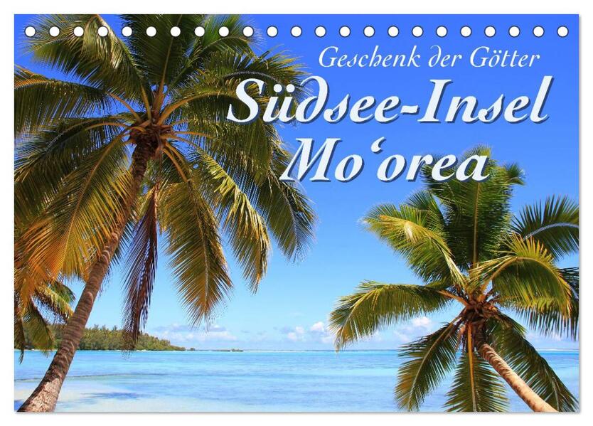 Südsee-Insel Mo'orea (Tischkalender 2026 DIN A5 quer) CALVENDO Monatskalender