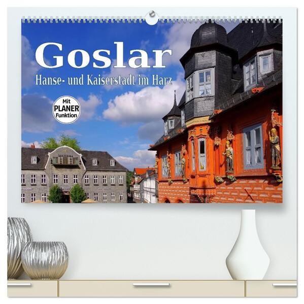 Goslar - Hanse- und Kaiserstadt im Harz (hochwertiger Premium Wandkalender 2026 DIN A2 quer) Kunstdruck in Hochglanz
