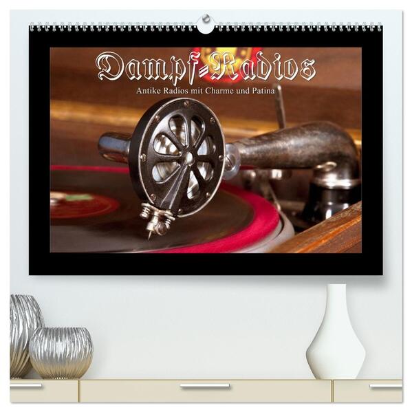 Dampfradios - Antike Radios mit Charme und Patina (hochwertiger Premium Wandkalender 2026 DIN A2 quer) Kunstdruck in Hochglanz