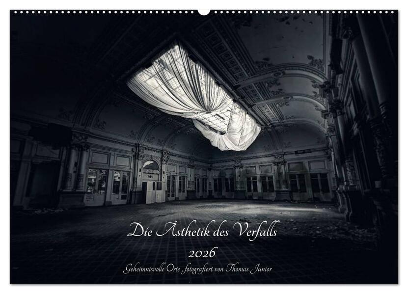 Lost in Decay 2026 - Die Ästhetik des Verfalls (Wandkalender 2026 DIN A2 quer) CALVENDO Monatskalender