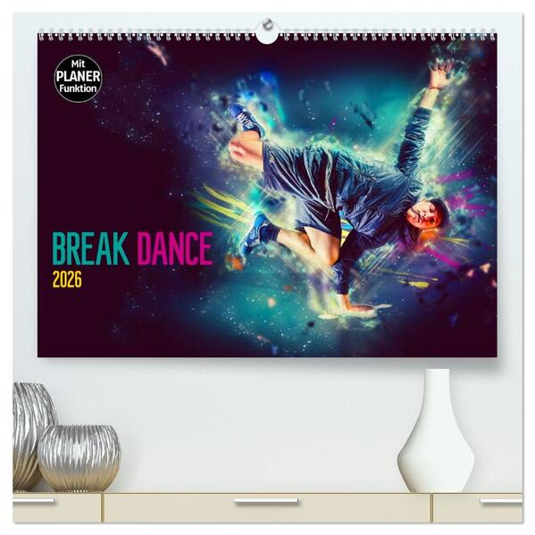 Break Dance (hochwertiger Premium Wandkalender 2026 DIN A2 quer) Kunstdruck in Hochglanz