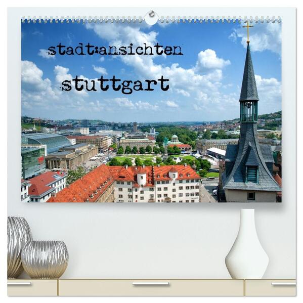 stadtansichten stuttgart (hochwertiger Premium Wandkalender 2026 DIN A2 quer) Kunstdruck in Hochglanz