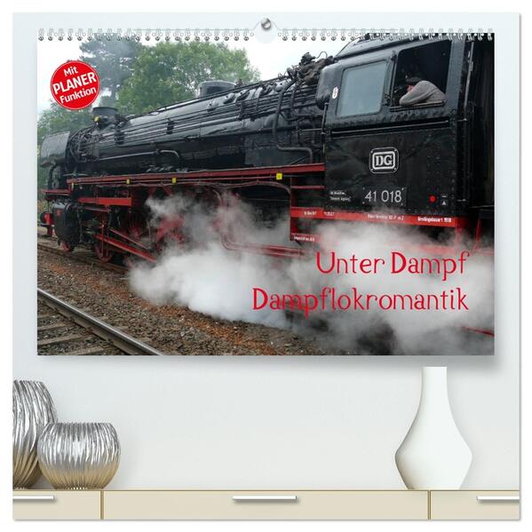 Unter Dampf - Dampflokromantik (hochwertiger Premium Wandkalender 2026 DIN A2 quer) Kunstdruck in Hochglanz