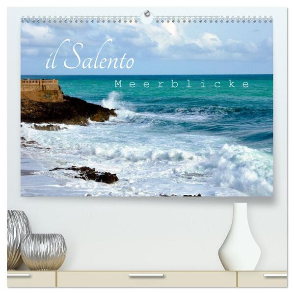 il Salento Meerblicke (hochwertiger Premium Wandkalender 2026 DIN A2 quer) Kunstdruck in Hochglanz