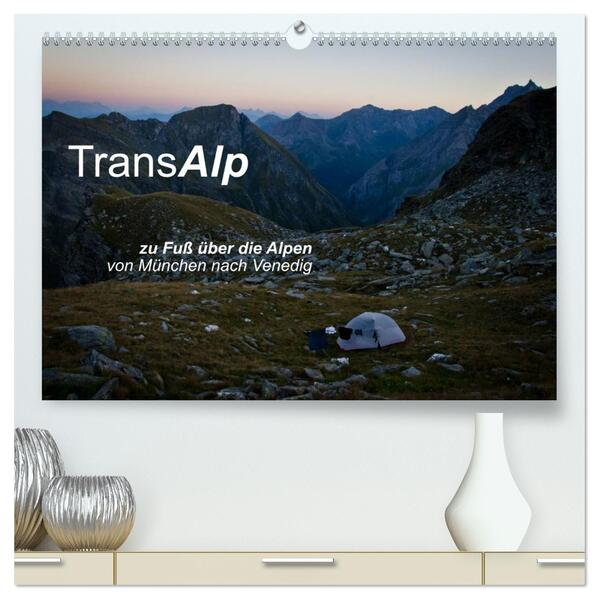 TransAlp - zu Fuß über die Alpen von München nach Venedig (hochwertiger Premium Wandkalender 2026 DIN A2 quer) Kunstdruck in Hochglanz