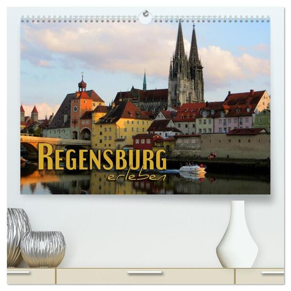 Regensburg erleben (hochwertiger Premium Wandkalender 2026 DIN A2 quer) Kunstdruck in Hochglanz