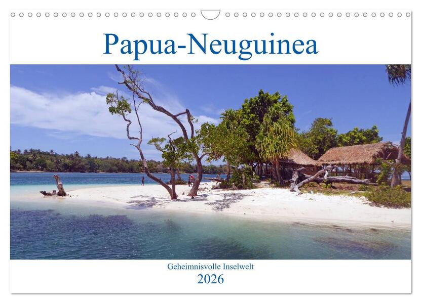 Papua-Neuguinea Geheimnisvolle Inselwelt (Wandkalender 2026 DIN A3 quer) CALVENDO Monatskalender