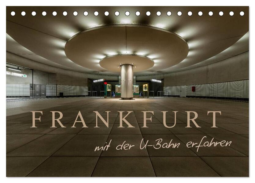 Frankfurt - mit der U-Bahn erfahren (Tischkalender 2026 DIN A5 quer) CALVENDO Monatskalender