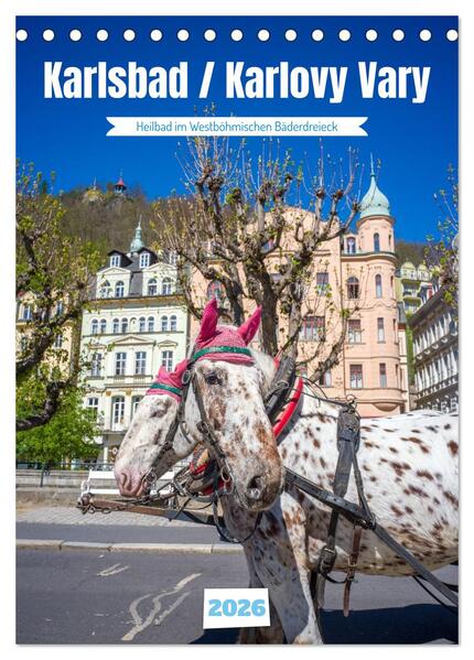 Karlsbad / Karlovy Vary - Heilbad im Westböhmischen Bäderdreieck (Tischkalender 2026 DIN A5 hoch) CALVENDO Monatskalender
