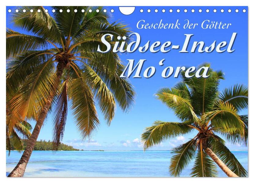 Südsee-Insel Mo'orea (Wandkalender 2026 DIN A4 quer) CALVENDO Monatskalender