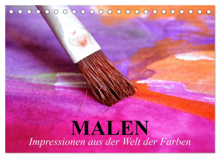 Malen. Impressionen aus der Welt der Farben (Tischkalender 2026 DIN A5 quer) CALVENDO Monatskalender