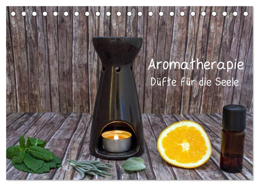 Aromatherapie - Düfte für die Seele (Tischkalender 2026 DIN A5 quer) CALVENDO Monatskalender