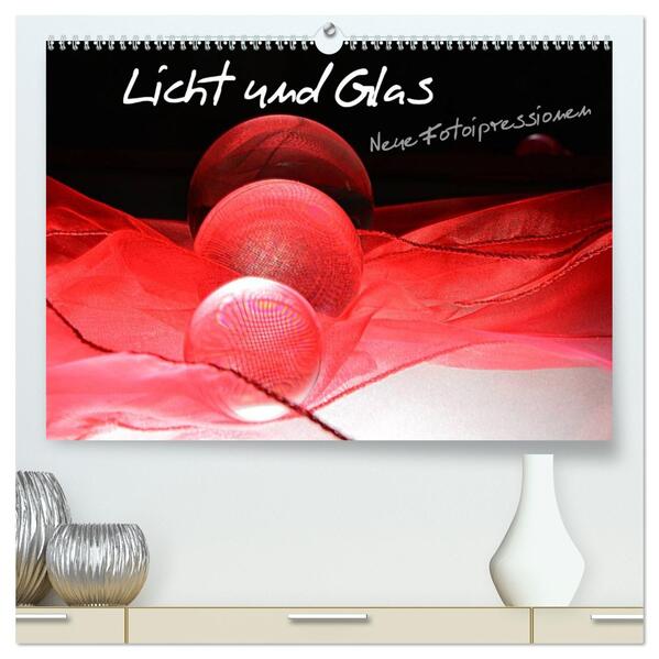 Licht und Glas - Neue Fotoimpressionen (hochwertiger Premium Wandkalender 2026 DIN A2 quer) Kunstdruck in Hochglanz