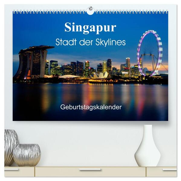 Singapur Stadt der Skylines (hochwertiger Premium Wandkalender 2026 DIN A2 quer) Kunstdruck in Hochglanz